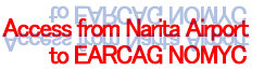Access from Narita Airport @@@to EARCAG NOMYC